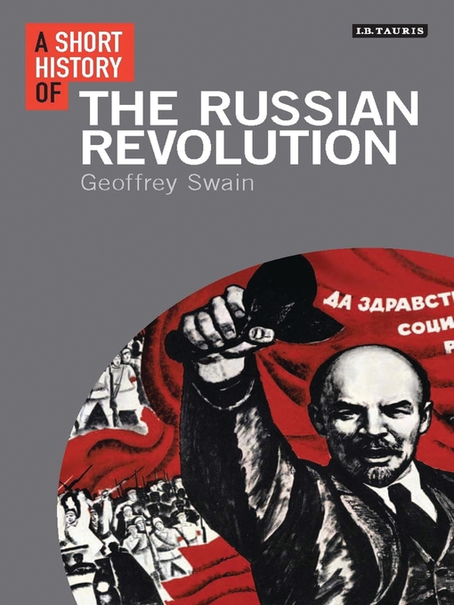 Title details for A Short History of the Russian Revolution by Geoffrey Swain - Available